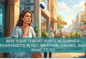 Why Your Throat Hurts in Summer: Pharyngitis in Hot Weather, Causes, and What to Do