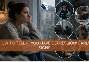 How to Tell If You Have Depression: Early Signs